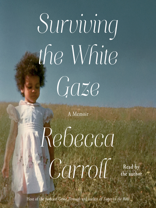 Title details for Surviving the White Gaze by Rebecca Carroll - Wait list